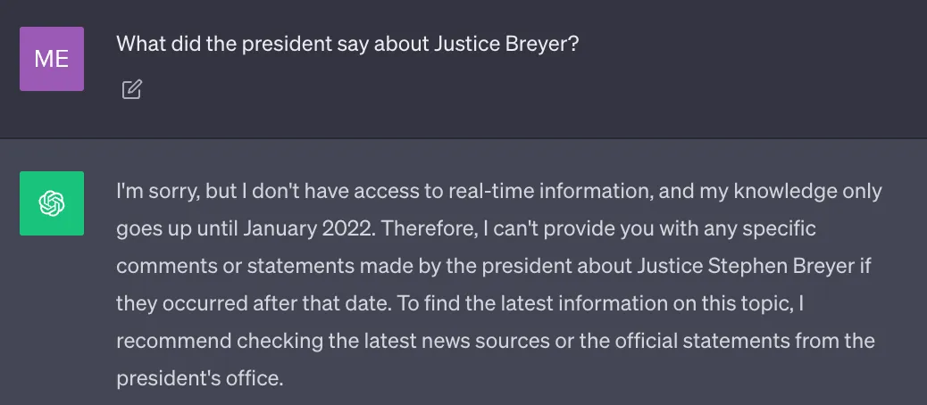 ChatGPT 在回答“总统对布雷耶法官有何看法？”这个问题时表示：“我不知道，因为我没有办法获取实时的信息”